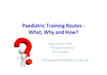 Paediatric  Training  Routes  -    What,  Why  and  How?    September