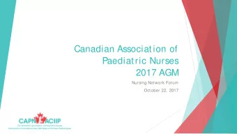 Canadian Association of  Paediatric Nurses  2017 AGM  Nursing Network Forum  October 22, 2017