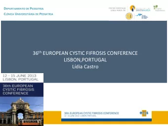 36 th EUROPEAN CYSTIC FIFROSIS CONFERENCE  LISBON,PORTUGAL  Ldia Castro INSG-CF Annual Meeting 12