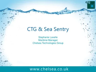 CTG &amp; Sea Sentry  Stephanie Lavelle  Maritime Manager  Chelsea Technologies Group  Chelsea