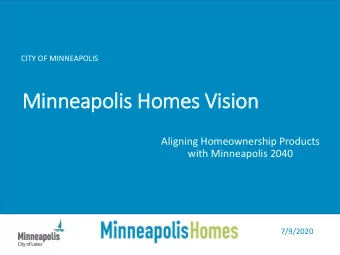 Minnea  eapol  olis Ho  Homes  es Vision  on  Aligning Homeownership Products  with Minneapolis