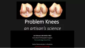 Probl  blem K  Knees  ees an artisans science  Jai Chitnavis MA MChir FRCS  Consultant