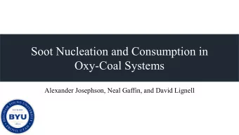 Soot Nucleation and Consumption in  Oxy-Coal Systems  Alexander Josephson, Neal Gaffin, and David