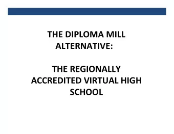 THE DIPLOMA MILL ALTERNATIVE: THE REGIONALLY ACCREDITED VIRTUAL HIGH  SCHOOL Presented by: Donald