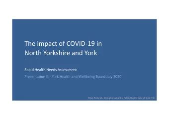 The impact of COVID-19 in  North Yorkshire and York  ------------------  Rapid Health Needs