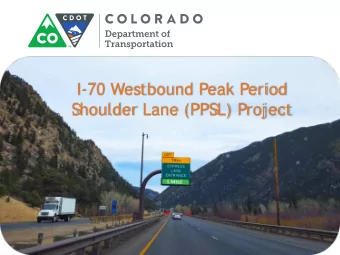 I-70 Westbound Peak Period  S  houlder Lane (PPS  L) Proj ect  Proj ect Corridor  How did we get