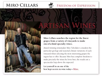 Artisan Wines  Miro Cellars searches the region for the finest  grapes from a variety of vineyards