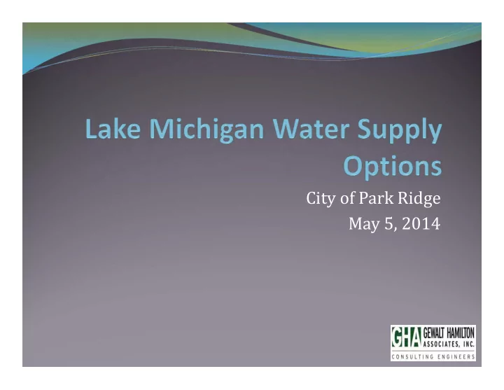 city of park ridge may 5 2014 lake michigan water supply