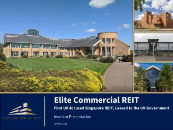 Elite Commercial REIT  First UK-focused Singapore REIT, Leased to the UK Government  Investor