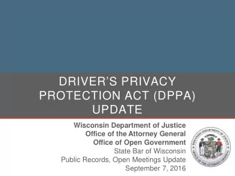 DRIVERS PRIVACY  PROTECTION ACT (DPPA)  UPDATE  Wisconsin Department of Justice  Office of the