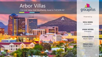 Arbor Villas  114 Unit Value Add Multifamily Asset in TUCSON AZ  Presented by  NEAL BAWA