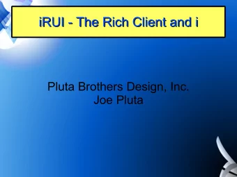 iRUI - The Rich Client and i  iRUI - The Rich Client and i  Pluta Brothers Design, Inc.  Joe Pluta