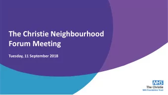 The Christie Neighbourhood  Forum Meeting  Tuesday, 11 September 2018  Site developments