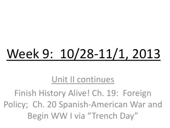 Week 9:  10/28-11/1, 2013  Unit II continues  Finish History Alive! Ch. 19:  Foreign  Policy;  Ch.