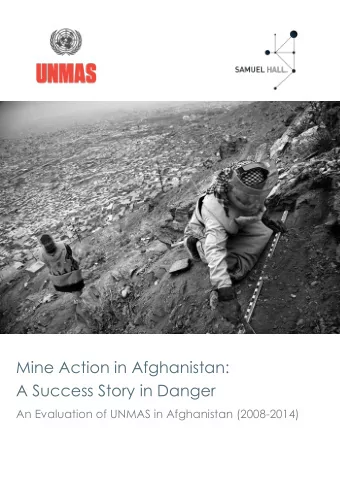 Mine Action in Afghanistan:  A Success Story in Danger  An Evaluation of UNMAS in Afghanistan