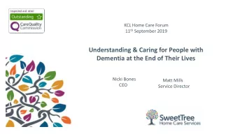 Dementia at the End of Their Lives  Nicki Bones  Matt Mills  CEO  Service Director  Agenda  1. The
