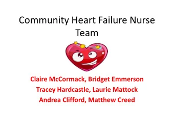 Community Heart Failure Nurse  Team  Claire McCormack, Bridget Emmerson  Tracey Hardcastle, Laurie