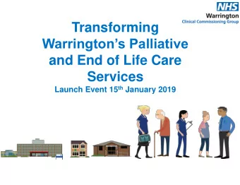 and End of Life Care  Services Launch Event 15 th January 2019  What is End of Life?  NW EOLC Model