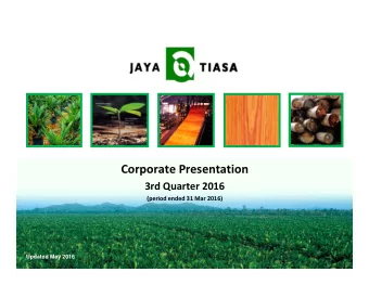 Corporate Presentation  3rd Quarter 2016  (period ended 31 Mar 2016)  UpdatedMay2016  1