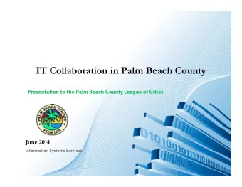 IT Collaboration in Palm Beach County  Presentation  Presentation to the Palm  to the Palm Beach
