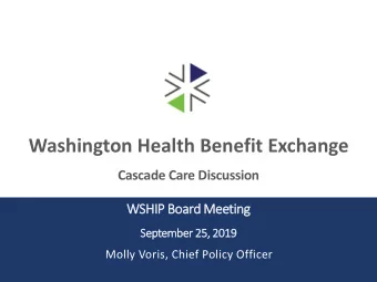 Washington Health Benefit Exchange  Cascade Care Discussion  WSHIP Board Meeting  September 25,