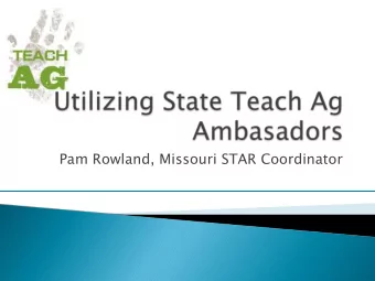 Pam Rowland, Missouri STAR Coordinator  To promote Ag Ed to high school students  and their