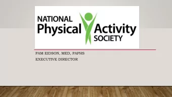 PAM EIDSON, MED, PAPHS  EXECUTIVE DIRECTOR  NATIONAL PHYSICAL ACTIVITY SOCIETY  Network of