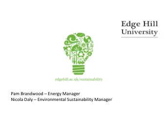 Pam Brandwood  Energy Manager  Nicola Daly  Environmental Sustainability Manager  What is