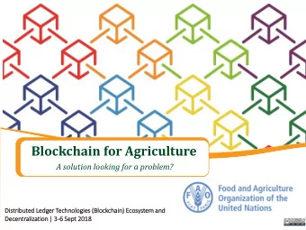 Blockchain for Agriculture  A solution looking for a problem?  Di  Distrib  ibuted Le  Ledger Tech