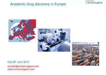 Academic drug discovery in Europe Kiel 28 th June 2012  contact@screeningport.com