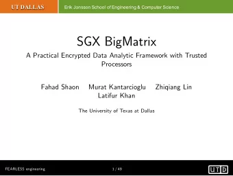 SGX BigMatrix  A Practical Encrypted Data Analytic Framework with Trusted  Processors  Fahad Shaon