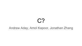 C?  Andrew Aday, Amol Kapoor, Jonathan Zhang  Overview  -  Background  -  Implementation  -  Syntax
