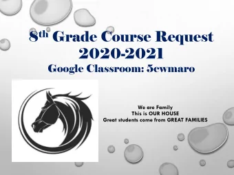 8 th Grade Course Request  2020-2021  Google Classroom: 5cwmaro  We are Family  This is OUR HOUSE