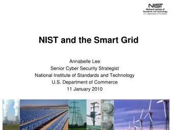 NIST and the Smart Grid  Annabelle Lee  Senior Cyber Security Strategist  National Institute of