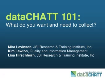 dataCHATT 101:  What do you want and need to collect? Mira Levinson , JSI Research &amp; Training