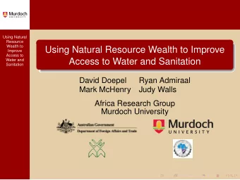 Using Natural Resource Wealth to Improve  Improve  Access to  Access to Water and Sanitation  Water