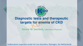 KDIGO  Diagnostic tests and therapeutic  targets for anemia of CKD Dorine W. Swinkels, Laboratory