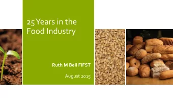 Food Industry  Ruth M Bell FIFST  August 2015  The Food Industry  The Food Industry  Current