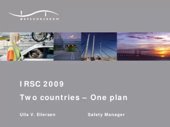 I RSC 2 0 0 9  Tw o countries   One plan  Ulla V. Eilersen  Safety Manager  IRSC 2009  Ulla V.