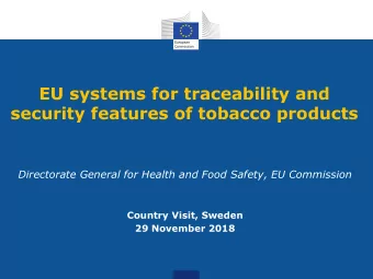 EU systems for traceability and  security features of tobacco products  Directorate General for