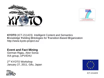 Event and Fact Mining  German Rigau, Aitor Soroa  IXA group, UPV/EHU 2 nd KYOTO Workshop  January
