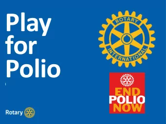 Play  for  Polio  (  2015  What is Polio?  Attention:  Those born after 1970  Polio is a