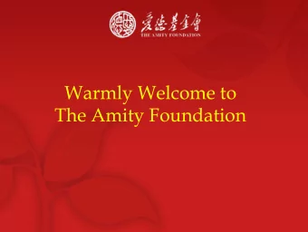 Warmly Welcome to  The Amity Foundation  The Gospel   You are the light of the world. A city