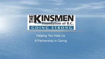 Helping You Help Us  A Partnership in Caring  Our History  The Kinsmen Foundation of BC has been a
