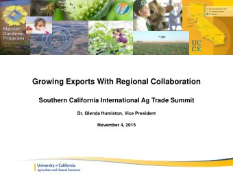 Growing Exports With Regional Collaboration  Southern California International Ag Trade Summit Dr.