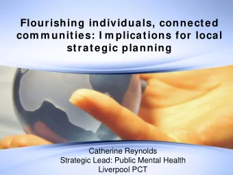 Flourishing individuals, connected  com m unities: I m plications for local  strategic planning