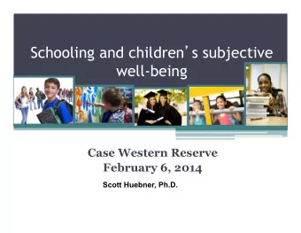 Schooling and children  s subjective  well-being  Case Western Reserve  February 6, 2014  Scott