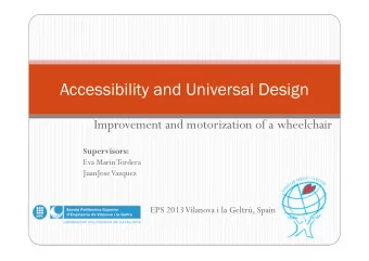 Accessibility and Universal Design  Improvement and motorization of a wheelchair  Supervisors:  Eva