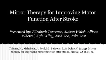 Mirror Therapy for Improving Motor  Function After Stroke  Presented by: Elizabeth Torrence,