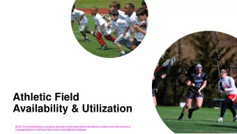 Athletic Field  Availability &amp; Utilization  NOTE: This presentation is a working document, and